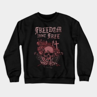 Freedom I$n't Free (Color) Crewneck Sweatshirt